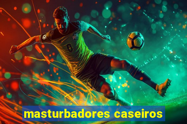 masturbadores caseiros